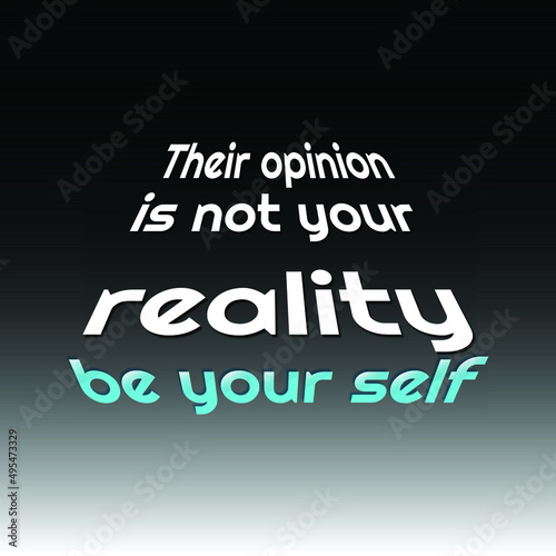 Modern grading background contain motivate phrase Their opinion is not your reality