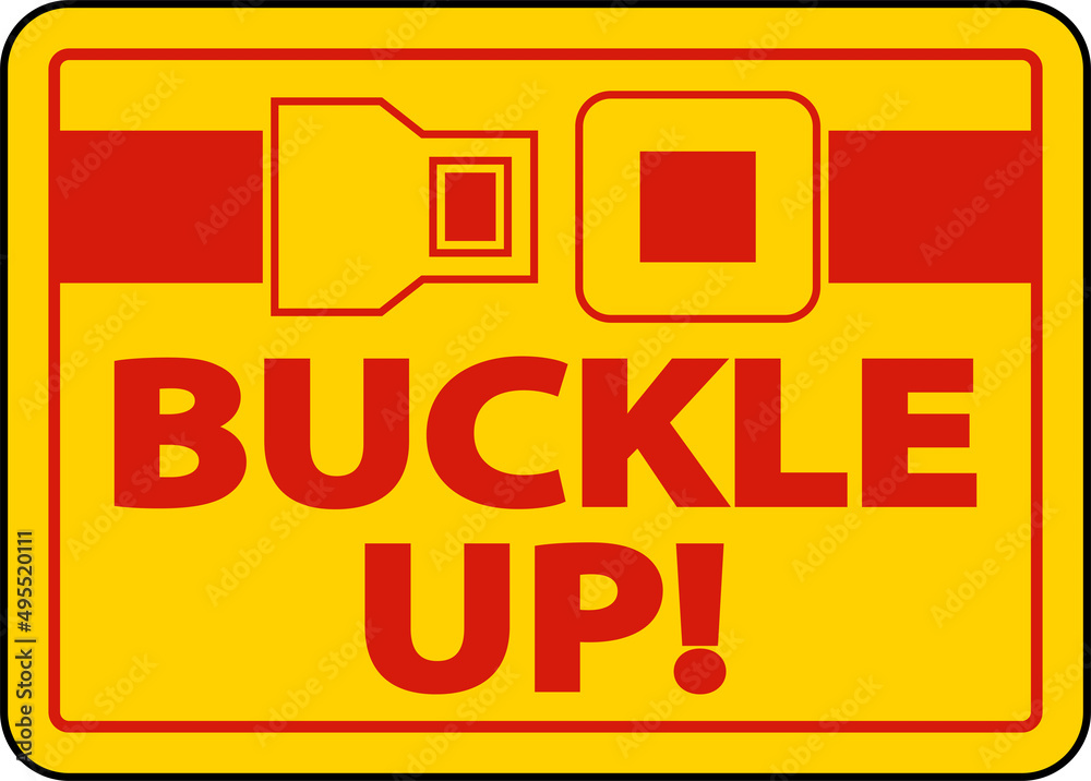 Buckle Up Label Sign On White Background Buckle Up Label Sign On White Background