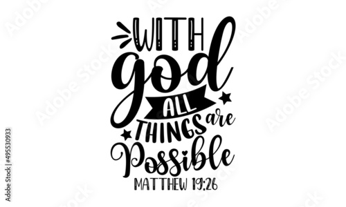 With god all things are possible matthew 19:26 - Christian t shirt design, Hand drawn lettering phrase, Calligraphy graphic design, SVG Files for Cutting Cricut and Silhouette