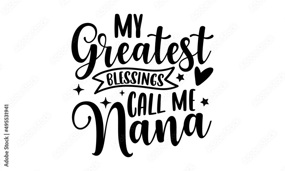 My greatest blessings call me nana - Christian t shirt design, svg eps ...
