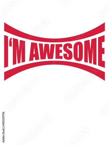 Im awesome Original 