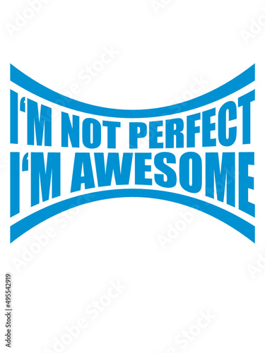 Im awesome gebogen 
