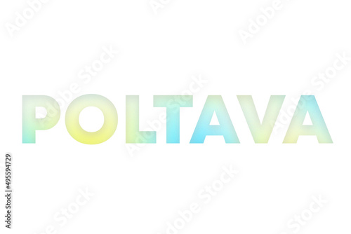Poltava type decorated with blue and yellow blurred gradient. Illustration on white, cut out clipart elements for design decoration, sticker, t-shirt print, banner, apps, web