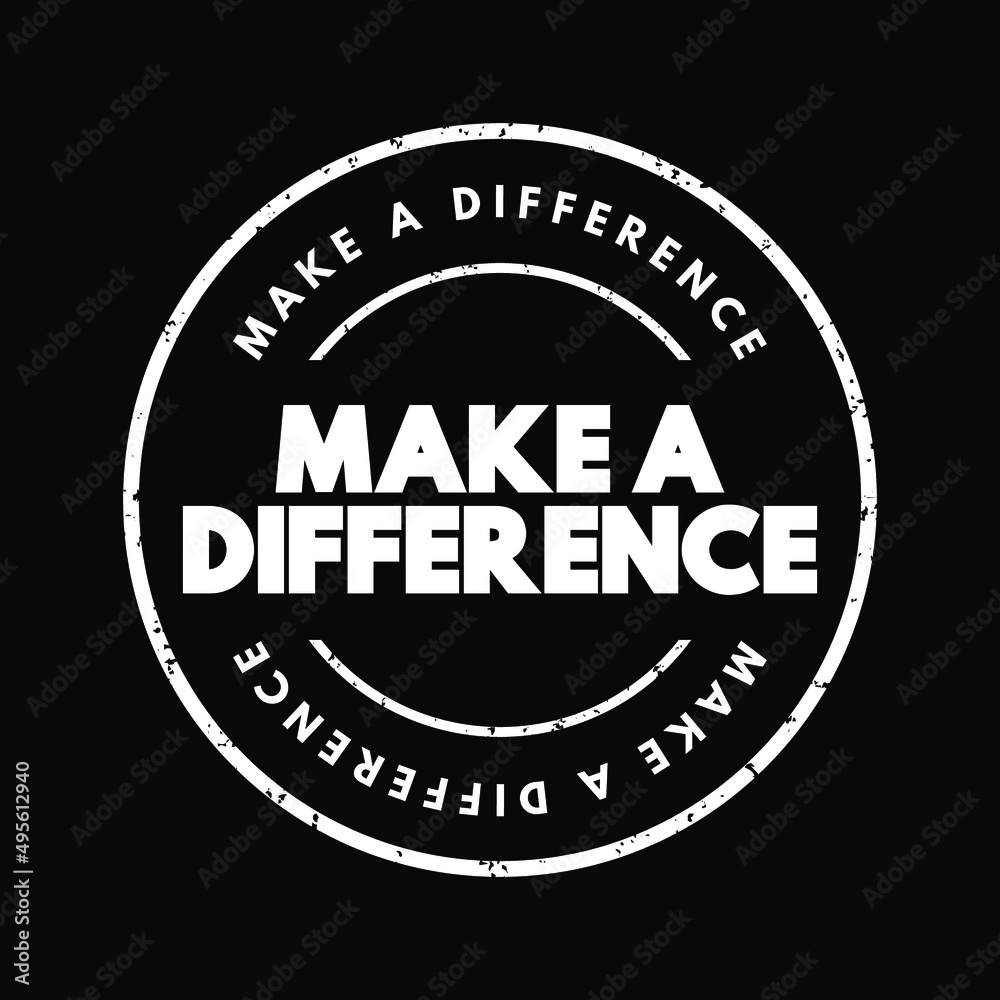 Make A Difference text stamp, concept background Make A Difference text stamp, concept background