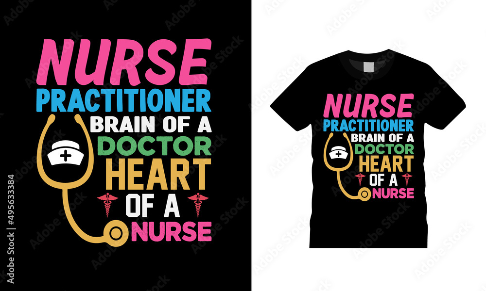 Nurse Practitioner Brain Of A Doctor Heart T shirt Design, apparel, vector illustration, graphic template, print on demand, textile fabrics, retro, typography, vintage, eps 10, element, nurse tshirt