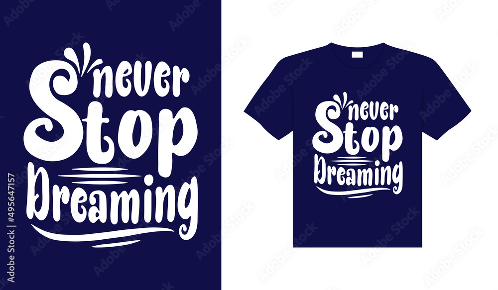 Never stop dreaming Typography T-shirt Design