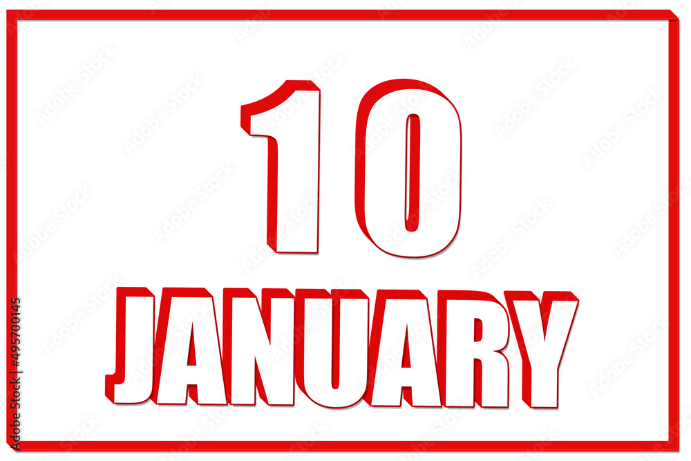 3d calendar with the date of 10 January on white background with red frame. 3D text. Illustration. 3d calendar with the date of 10 January on white background with red frame. 3D text. Illustration.