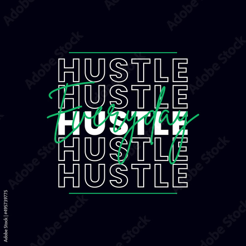 hustle everyday never give up quote t-shirt design, hustle everyday never give up typography t-shirt design, Urban style t-shirt design, Motivational typography t-shirt design