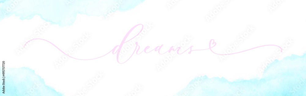 Dreams brush calligraphy inscription vector banner with watercolor.