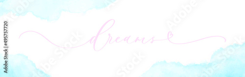 Dreams brush calligraphy inscription vector banner with watercolor.