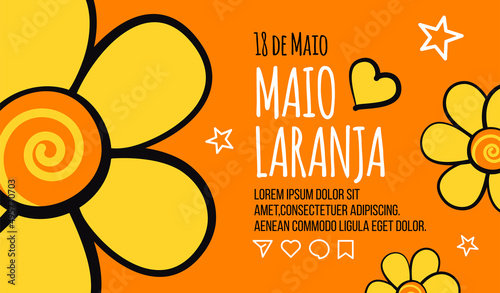 May 18 is National Day Against Sexual Abuse and Exploitation of Children in Brazil. Orange banner for Maio laranja with  flowers