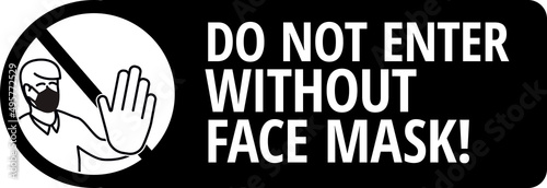 No Entry without protective face mask. Covid-19 prevention sign.