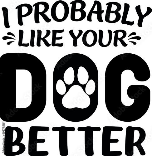 Dog SVG Silhouette Tshirt Design for Dog Lovers, Black and white t-shirt design quote with dog quotes