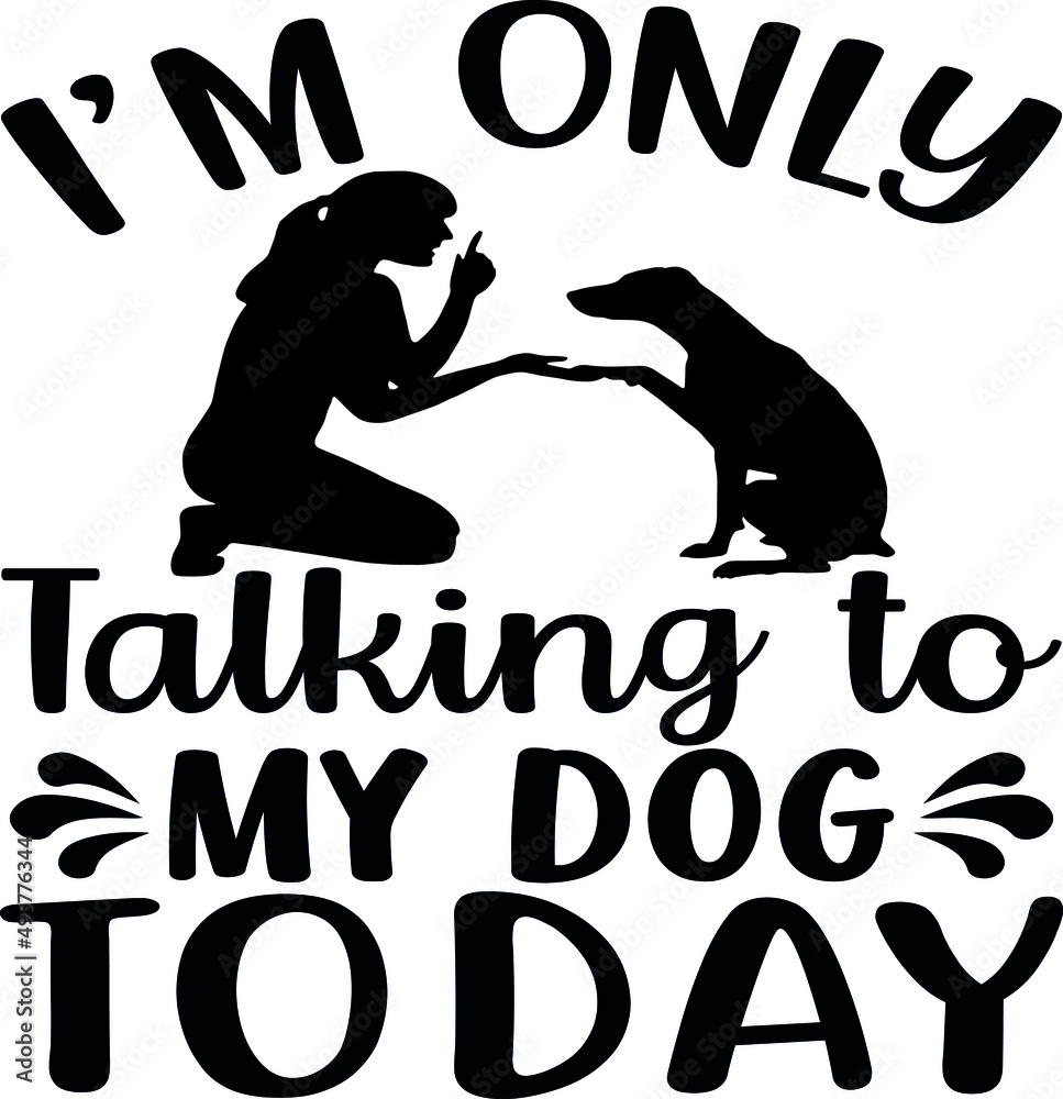 Dog SVG Silhouette Tshirt Design for Dog Lovers, Black and white tshirt design quote with dog