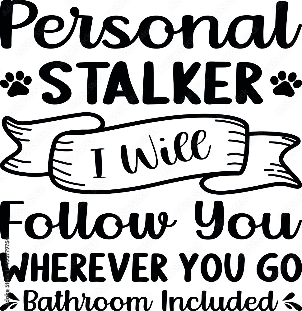 Personal Stalker , Dog SVG Silhouette Tshirt Design for Dog Lovers.eps Personal Stalker , Dog SVG Silhouette Tshirt Design for Dog Lovers.eps