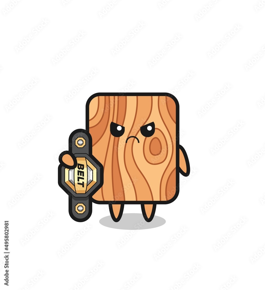 plank wood mascot character as a MMA fighter with the champion belt
