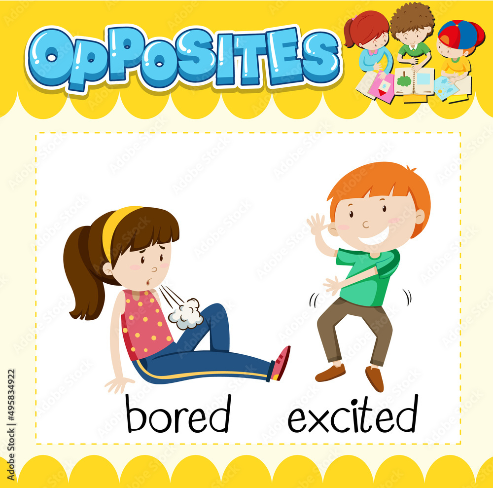Opposite words for bored and excited Opposite words for bored and excited