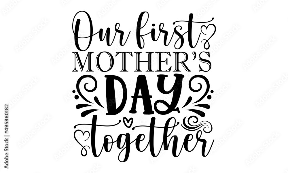 Vetor do Stock: Our first mother’s day together SVG, Happy Mother's Day