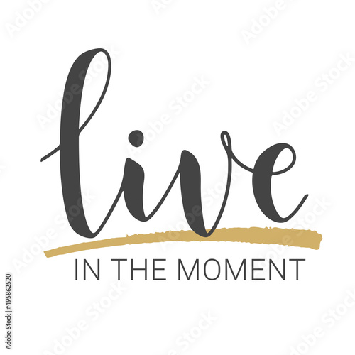 Vector Stock Illustration. Handwritten Lettering of Live In The Moment. Template for Banner, Card, Label, Postcard, Poster, Sticker, Print or Web Product. Objects Isolated on White Background.