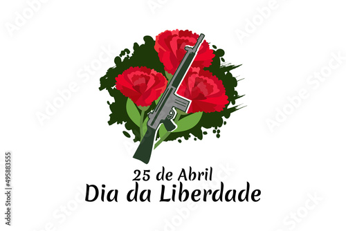Translation: April 25, Freedom Day of Portugal. National Day of Portugal Vector Illustration. Suitable for greeting card, poster and banner. 