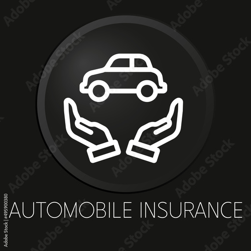 Automobile insurance minimal vector line icon on 3D button isolated on black background. Premium Vector.