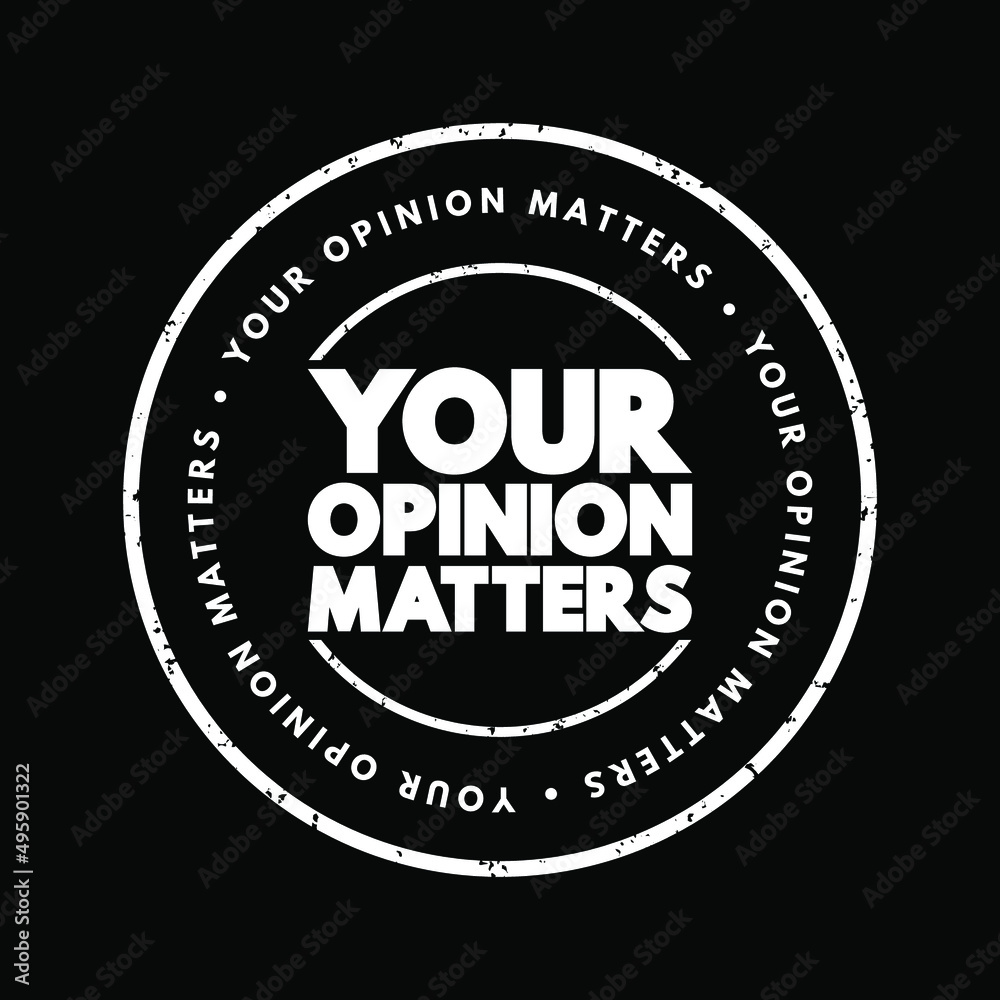 Your Opinion Matters text stamp, concept background