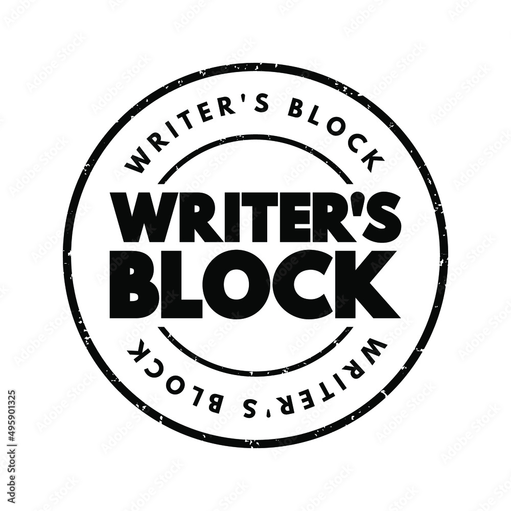Fototapeta premium Writer's block - condition in which an author is unable to produce new work or experiences a creative slowdown, text concept stamp