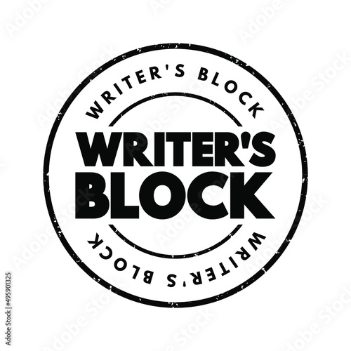Writer s block - condition in which an author is unable to produce new work or experiences a creative slowdown  text concept stamp