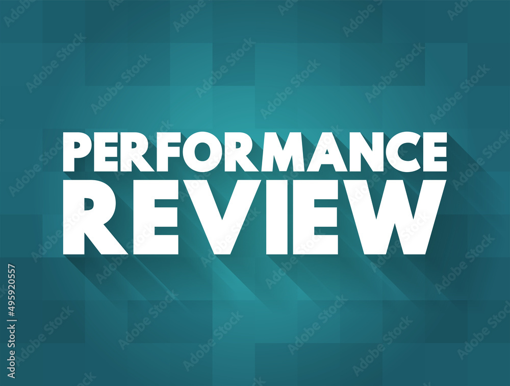 Performance Review - formal assessment in which a manager evaluates an employee's work performance, text concept background