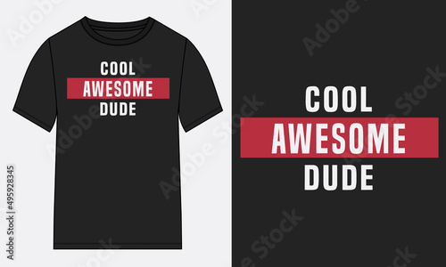 Cool Awesome dude Typography t-shirt Chest print design Ready to print. Modern, lettering t shirt vector illustration isolated on black template view. Apparel calligraphy text graphic Print on demand.