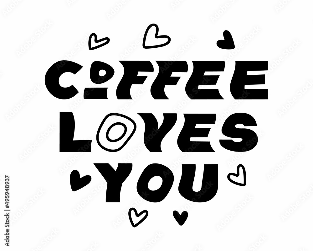 Coffee loves you - quote lettering inscription with heart in white background Coffee loves you - quote lettering inscription with heart in white background