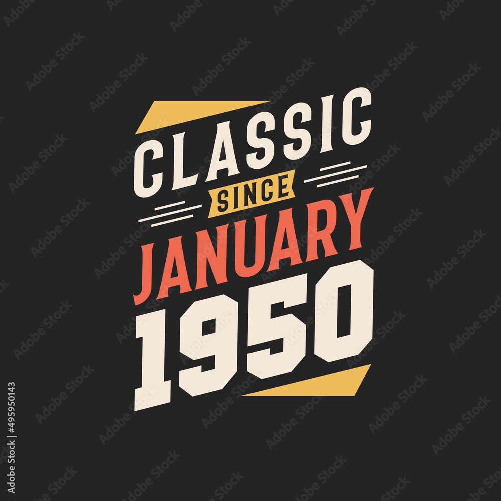 Classic Since January 1950. Born in January 1950 Retro Vintage Birthday Classic Since January 1950. Born in January 1950 Retro Vintage Birthday