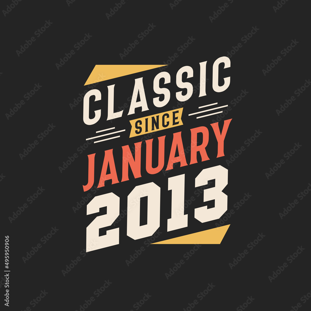 Classic Since January 2013. Born in January 2013 Retro Vintage Birthday