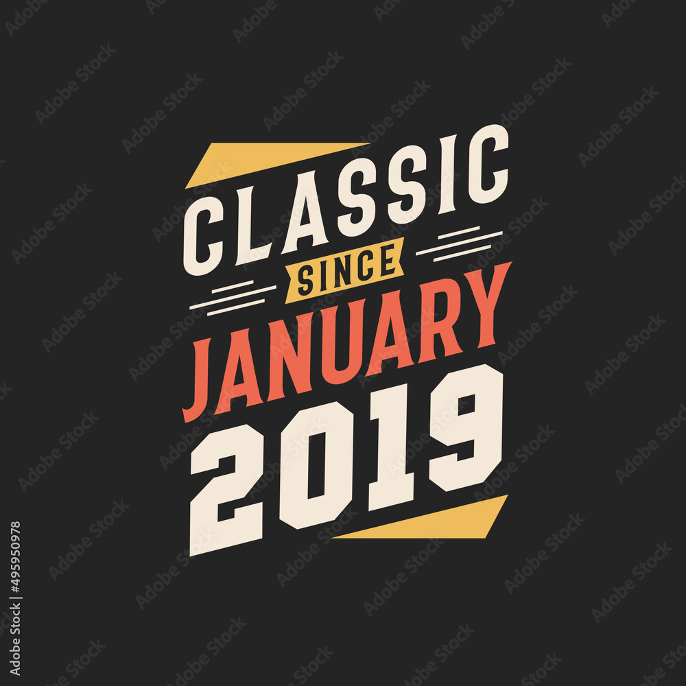 Classic Since January 2019. Born in January 2019 Retro Vintage Birthday Classic Since January 2019. Born in January 2019 Retro Vintage Birthday