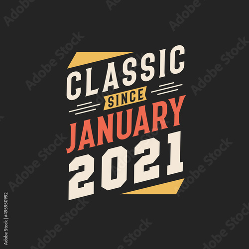 Classic Since January 2021. Born in January 2021 Retro Vintage Birthday