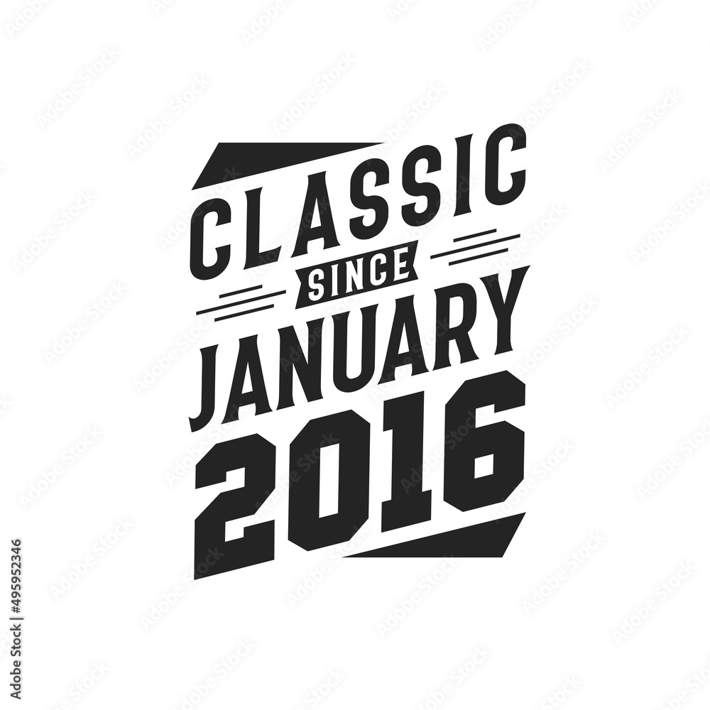 Born in January 2016 Retro Vintage Birthday, Classic Since January 2016