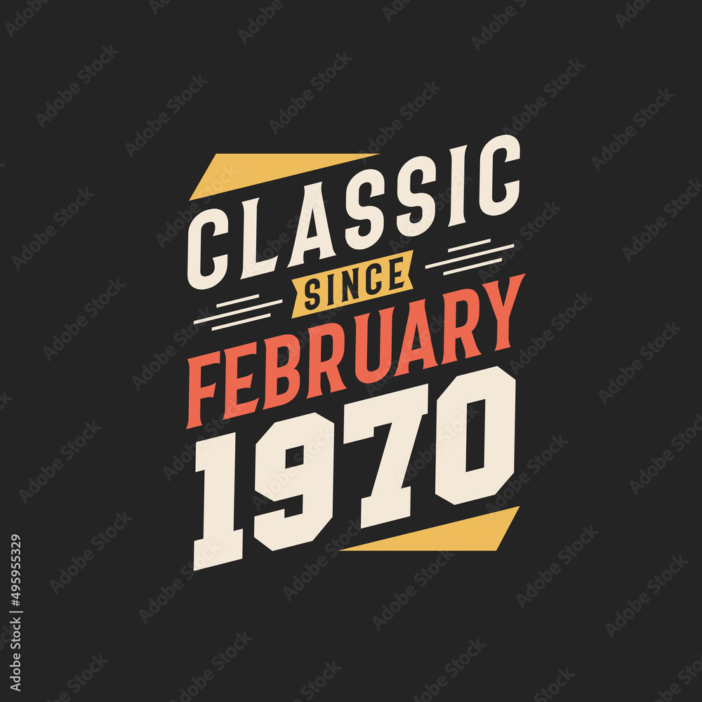 Classic Since February 1970. Born in February 1970 Retro Vintage Birthday