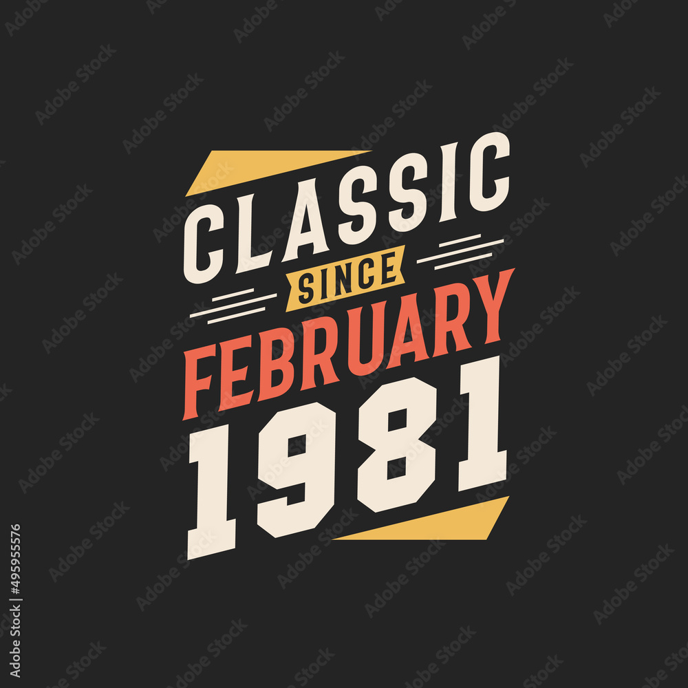 Classic Since February 1981. Born in February 1981 Retro Vintage Birthday