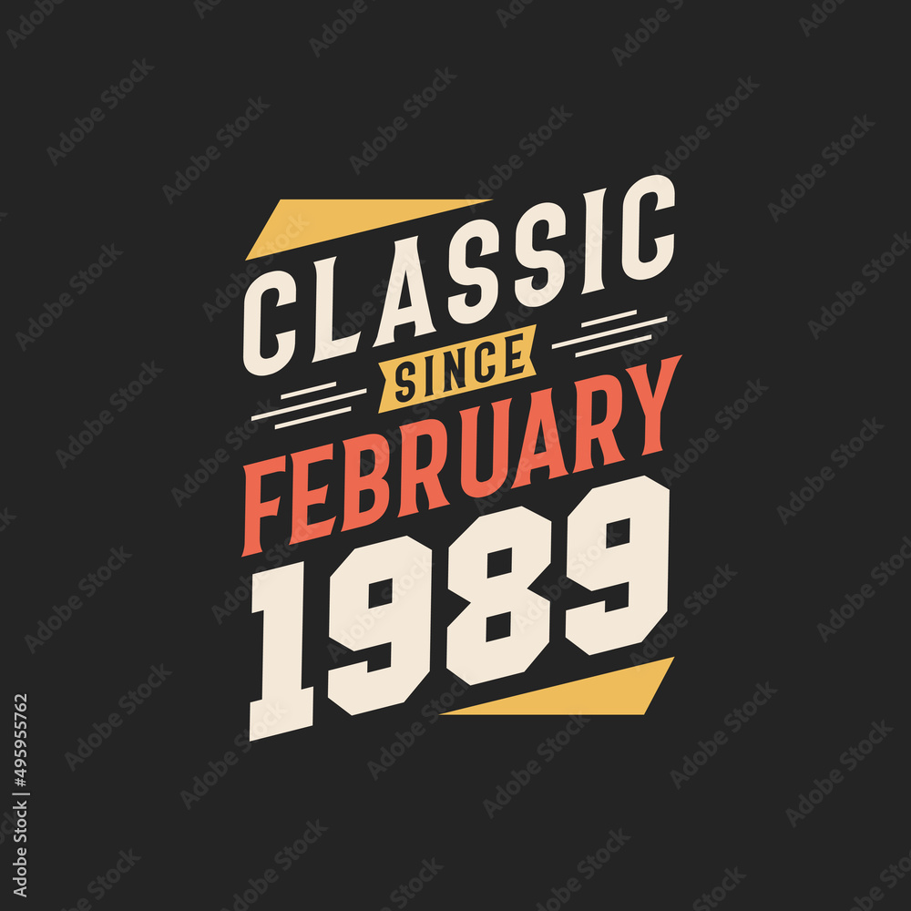 Classic Since February 1989. Born in February 1989 Retro Vintage Birthday