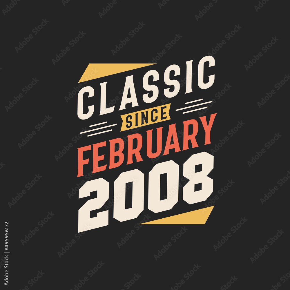 Classic Since February 2008. Born in February 2008 Retro Vintage Birthday