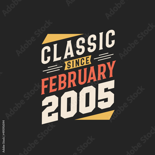 Classic Since February 2005. Born in February 2005 Retro Vintage Birthday