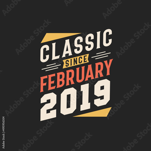 Classic Since February 2019. Born in February 2019 Retro Vintage Birthday