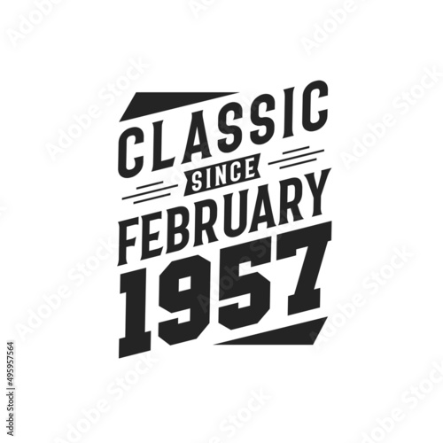 Born in February 1957 Retro Vintage Birthday, Classic Since February 1957