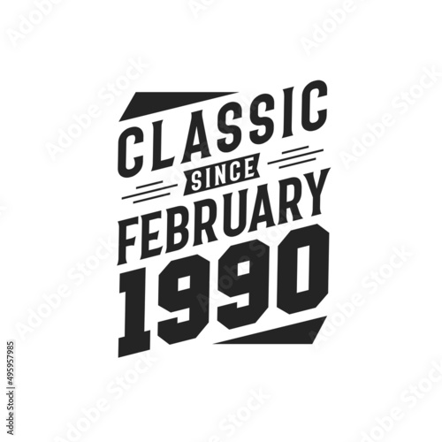 Born in February 1990 Retro Vintage Birthday, Classic Since February 1990