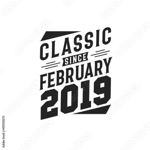 Born in February 2019 Retro Vintage Birthday, Classic Since February 2019