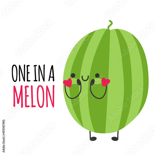 One in a melon. Funny cute melon romantic character quotes. Love friendship inspiration motivation slogans