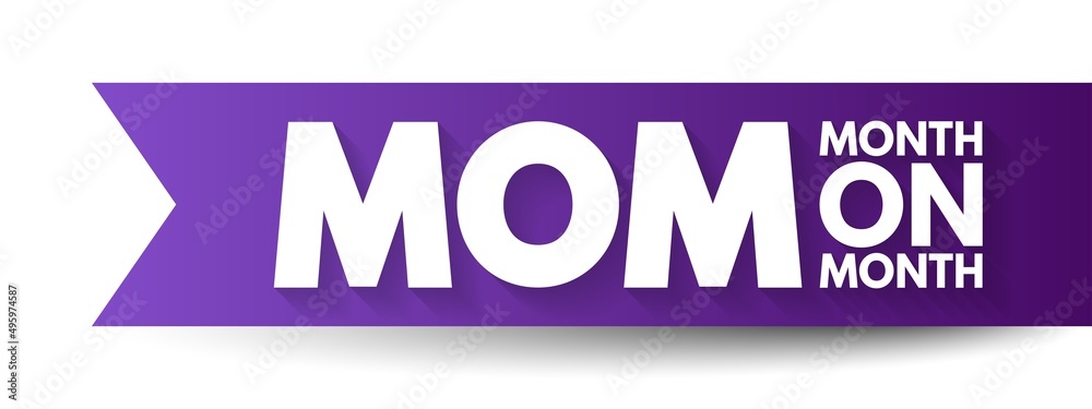 MOM Month On Month - comparing data from one month to the previous month, acronym text concept background MOM Month On Month - comparing data from one month to the previous month, acronym text concept background