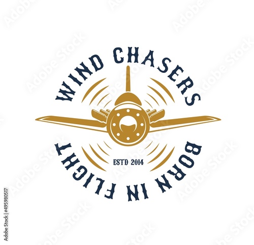 Wind chasers, aviation icon and aviators club vector emblem. Aviation school and pilots sport team symbol of propeller airplane or vintage plane with slogan born in flight