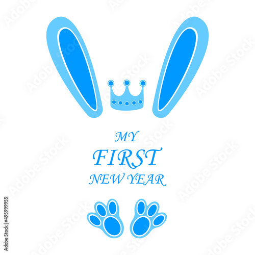 Blue bunny ears and feet with crown and words My First New Year. Design element for baby boy Christmas t-shirt. Vector flat illustration.