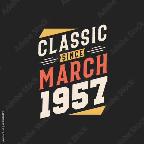 Classic Since March 1957. Born in March 1957 Retro Vintage Birthday
